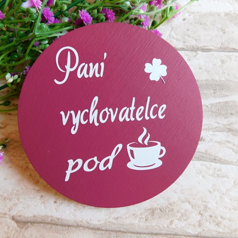 Dřevěný podtácek paní vychovatelce pod kávu
