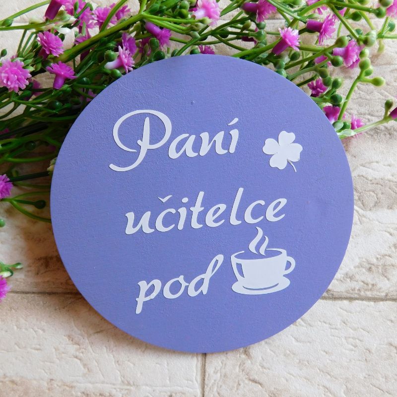 Dřevěný podtácek paní učitelce pod kávu