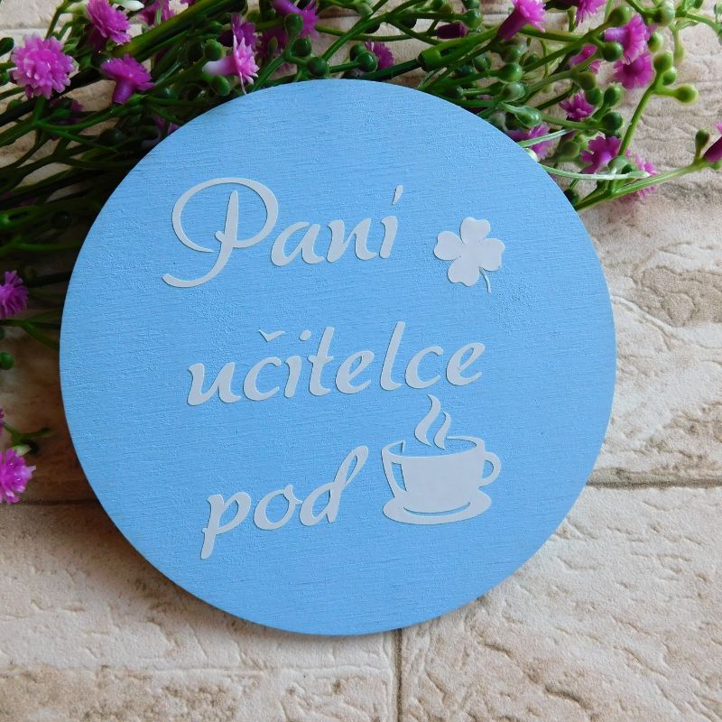 Dřevěný podtácek paní učitelce pod kávu