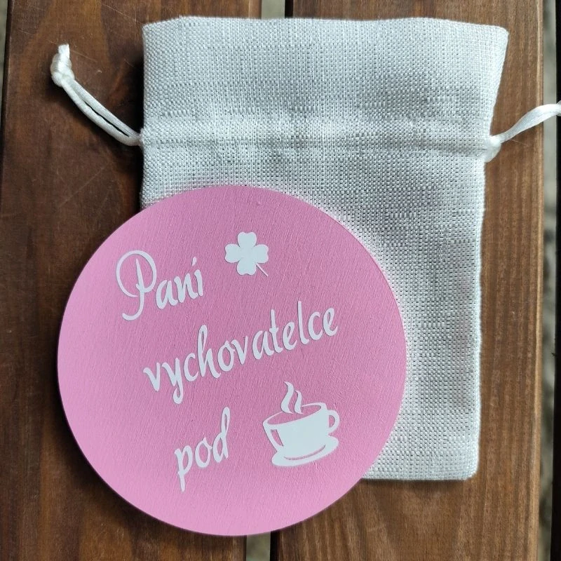 Dřevěný podtácek paní vychovatelce pod kávu