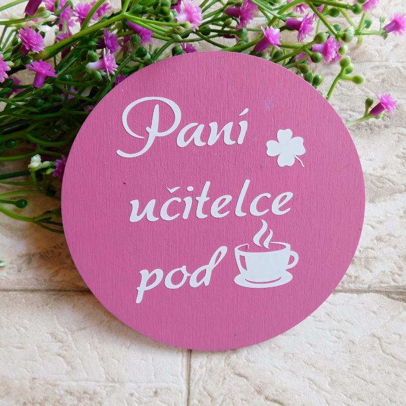 Dřevěný podtácek paní učitelce pod kávu