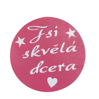 Dřevěná magnetka Jsi skvělá dcera