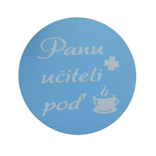 Dřevěný podtácek panu učiteli pod kávu